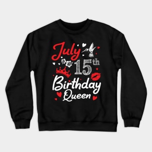 Born On July 15th Happy Birthday Queen Me You Nana Mommy Mama Aunt Sister Wife Cousin Daughter Niece Crewneck Sweatshirt